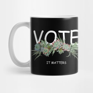 Election 2020 vote is matters succulents plants Mug